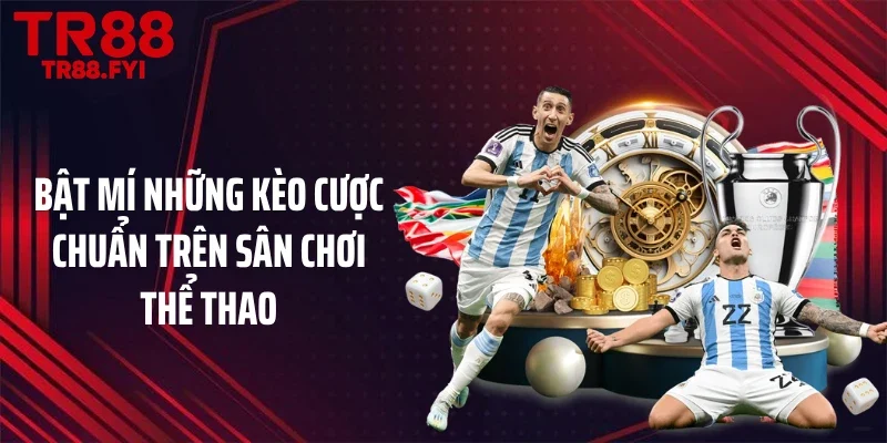 Bật mí những kèo cược chuẩn trên sân chơi thể thao