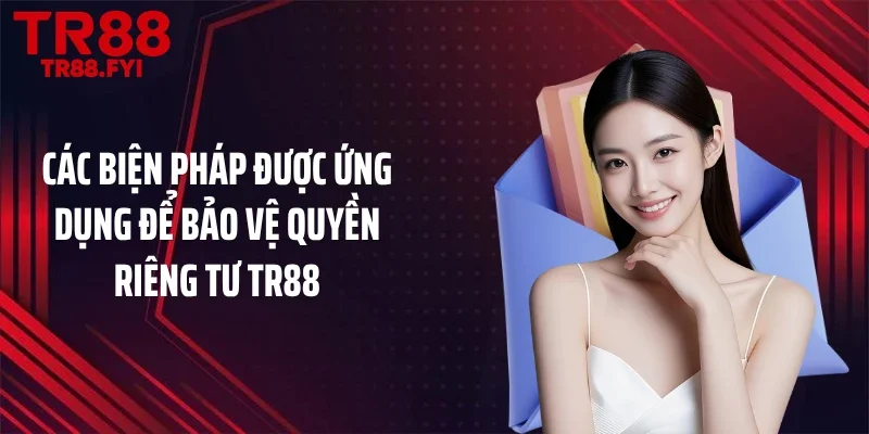 Các biện pháp được ứng dụng để bảo vệ quyền riêng tư TR88