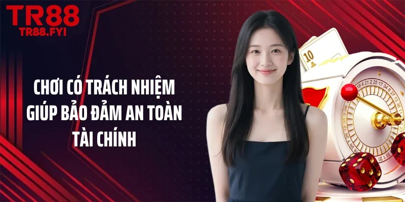 Chơi có trách nhiệm giúp bảo đảm an toàn tài chính