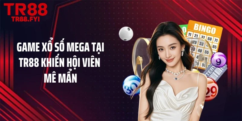 Game xổ số Mega tại TR88 khiến hội viên mê mẩn