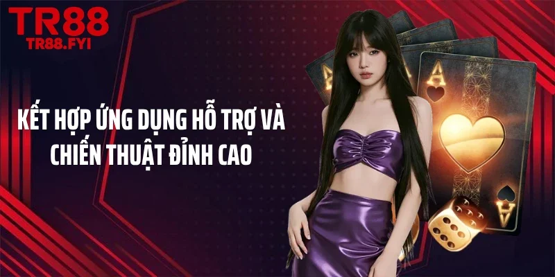 Kết hợp ứng dụng hỗ trợ và chiến thuật đỉnh cao