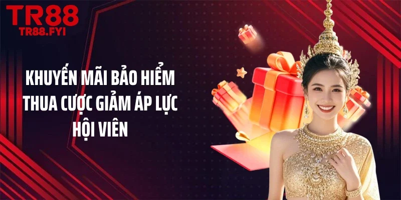 Khuyến mãi bảo hiểm thua cược giảm áp lực hội viên